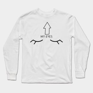 My eyes with arrow pointing up. Long Sleeve T-Shirt